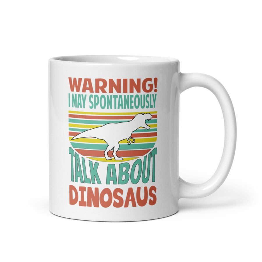 Warning! I'm Spontaneously Talking About Dinosaurs White mug