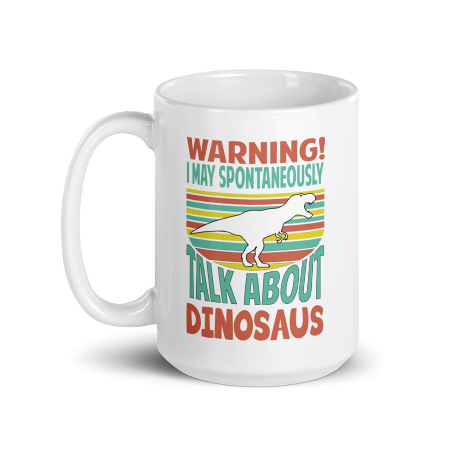 Warning! I'm Spontaneously Talking About Dinosaurs White mug - Image 5