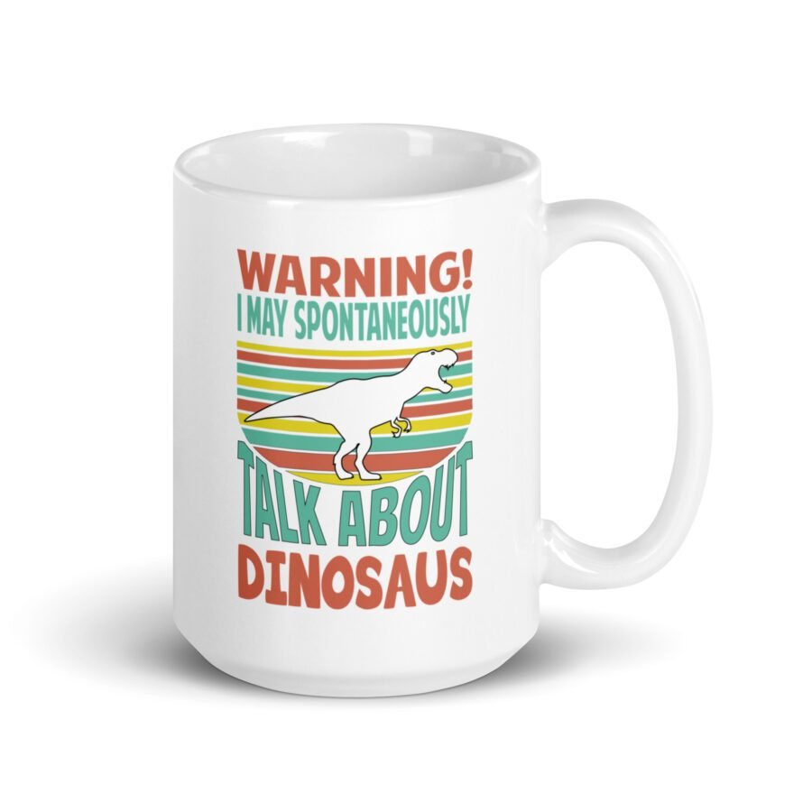 Warning! I'm Spontaneously Talking About Dinosaurs White mug - Image 4