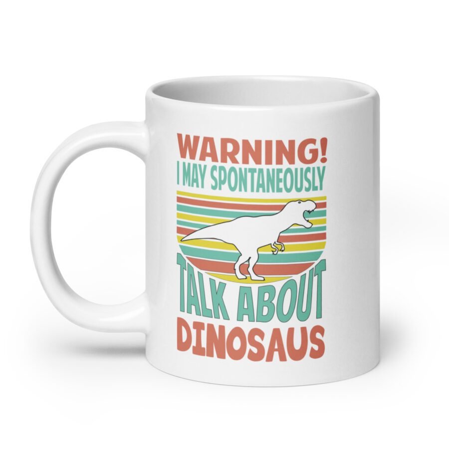 Warning! I'm Spontaneously Talking About Dinosaurs White mug - Image 8