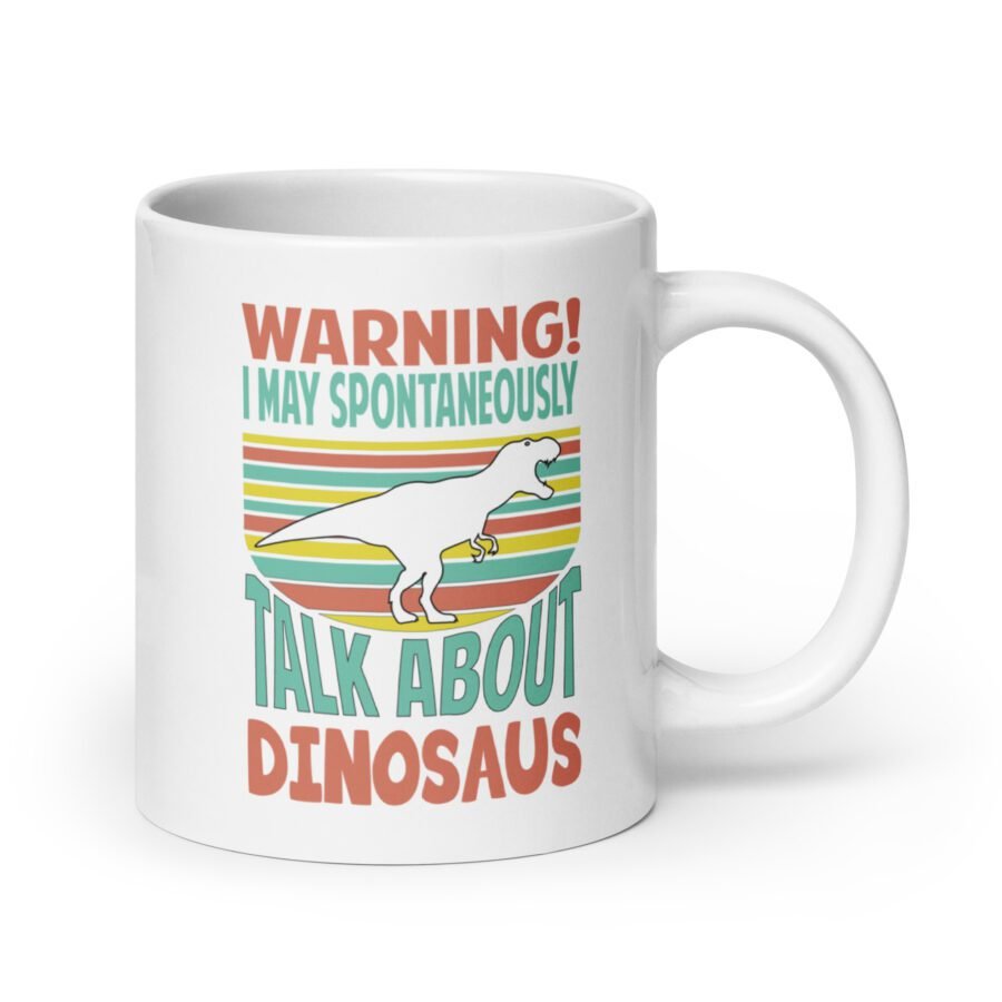 Warning! I'm Spontaneously Talking About Dinosaurs White mug - Image 7