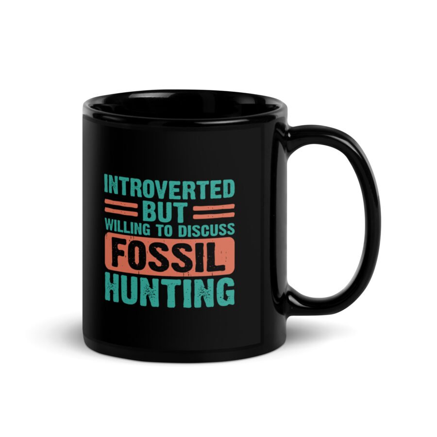 ”Introverted but willing to discuss fossil hunting” Black Glossy Mug